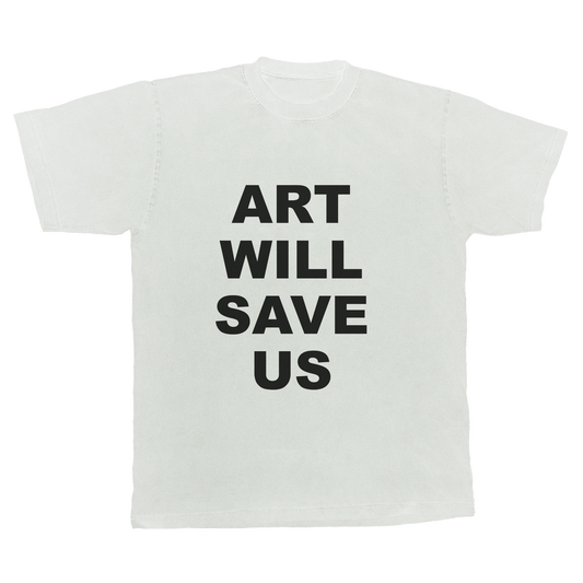 ART WILL SAVE US-T-SHIRT